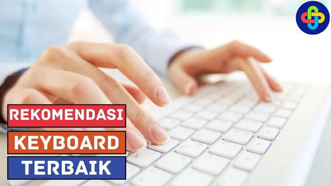 Ini Dia 4 Rekomendasi Keyboard Terbaik, Cekidot!